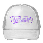I'd Rather Be Shopping Hat