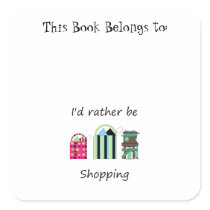I'd rather be shopping stickers
