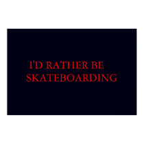 I'd rather be skateboarding... posters by minkscove I'd rather be skateboarding... posters