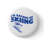I'd Rather Be Skiing (male) Pinback Button