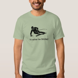 I'd rather be SKIING! T-Shirt