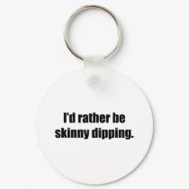 I'd Rather Be Skinny Dipping keychains by ratherbedoing I'd Rather Be Skinny Dipping keychains