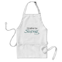 Id rather be sleeping aprons