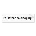 I'd rather be sleeping bumper sticker