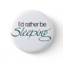 Id rather be sleeping button