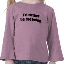 I'd Rather be Sleeping t-shirts