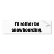 I'd Rather Be Snowboarding bumper stickers by ratherbedoing I'd Rather Be Snowboarding bumper stickers