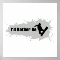 I'd Rather Be Snowboarding Posters