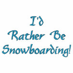 I'd Rather Be Snowboarding Winter Hoodie