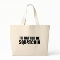 I'd Rather Be Squatchin! Canvas Bag