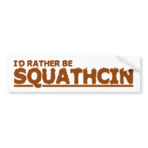 I'D RATHER BE SQUATCHIN BUMPER STICKER