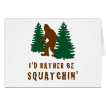 I'd Rather Be Squatchin' Greeting Card
