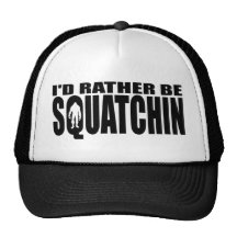 I'D RATHER BE SQUATCHIN HAT - Finding Bigfoot