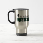 I'd Rather Be SQUATCHIN Mugs