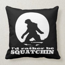 I'd Rather be Squatchin Pillow