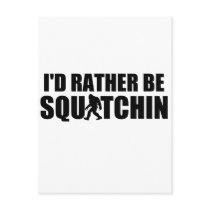 I'd Rather Be Squatchin! Postcard