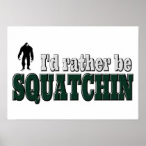 I'd Rather Be SQUATCHIN