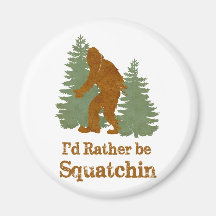 I'd Rather Be Squatchin Refrigerator Magnets