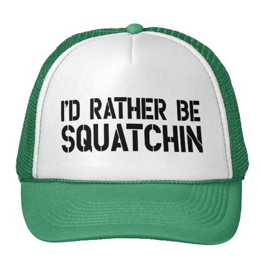 I'd Rather Be Squatchin Trucker Hat