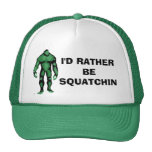 I'd Rather Be Squatchin Trucker Hat