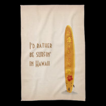 I'd rather be surfin' in Hawaii kitchen towels