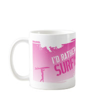 I'd Rather be Surfing mugs by surfmatt I'd Rather be Surfing mugs