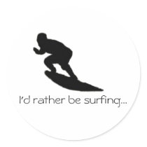 I'd rather be surfing...sticker
