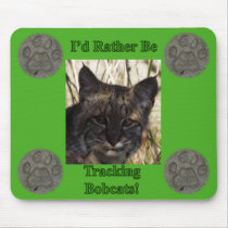 I'd Rather be Tracking Bobcats mousepads