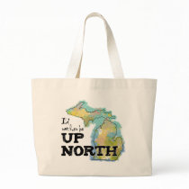 I'd rather be Up North Michigan Tote Bag
