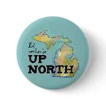I'd rather be Up North Michigan Pin