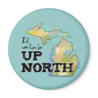 I'd rather be Up North Michigan magnet