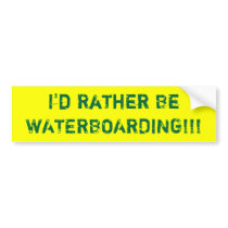 I'd Rather Be WATERBOARDING!!! bumper stickers