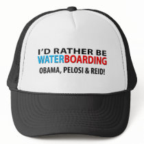 I'd Rather Be Waterboarding Obama, Pelosi & Ried Hats