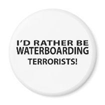 I'd Rather Be Waterboarding Terrorists Magnets