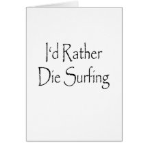 id rather die surfing greeting card