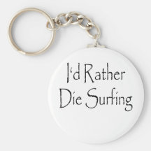 id rather die surfing key chains