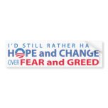 I'd Rather Have Hope and Change over Fear &amp; Greed Bumper Sticker