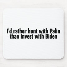 Id Rather Hunt With Palin Than Invest with Biden Mouse Pad