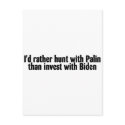 Id Rather Hunt With Palin Than Invest with Biden postcards