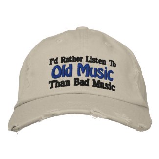 I'd Rather Listen to Old Music than Bad Music Baseball Cap
