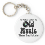 I'd Rather Listen to Old Music than Bad Music keychains