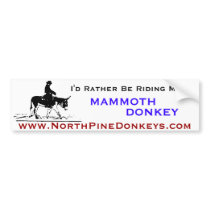 I'd rather ride a Mammoth donkey bumper stickers by itsadonkeycom I'd rather ride a Mammoth donkey bumper stickers