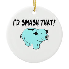 I'd Smash That Piggy Bank Christmas Ornament