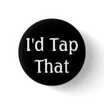 I'd Tap That buttons