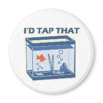 I'd Tap That magnets
