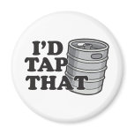I'd Tap That! Magnet