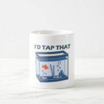 I'd Tap That mugs