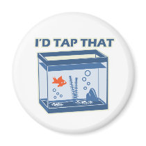 I'd Tap That magnets