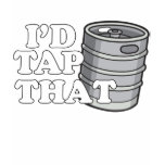 I'd Tap That! T-shirt