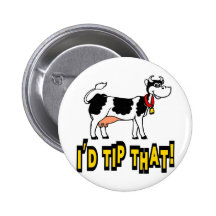 I'd Tip That Cow Pinback Button